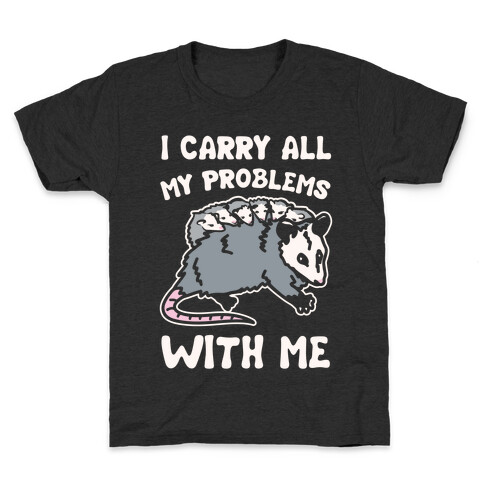 I Carry All My Problems With Me Possum Parody White Print Kids T-Shirt