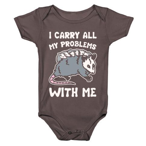 I Carry All My Problems With Me Possum Parody White Print Baby One-Piece