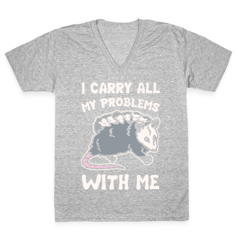 I Carry All My Problems With Me Possum Parody White Print V-Neck Tee Shirt
