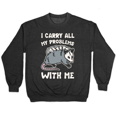 I Carry All My Problems With Me Possum Parody White Print Pullover