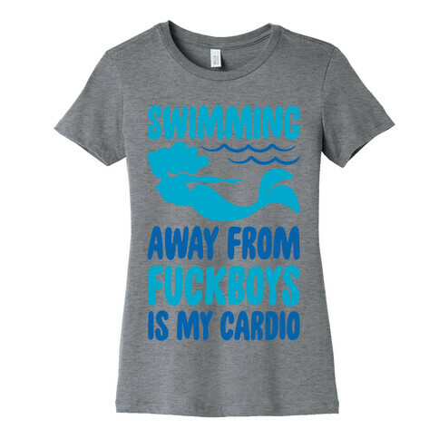 Swimming Away From F***boys Is My Cardio  Womens T-Shirt