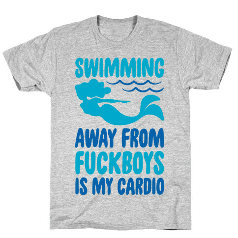 Swimming Away From F***boys Is My Cardio  T-Shirt