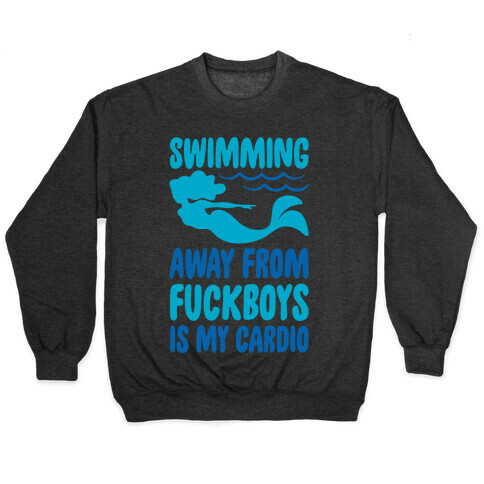 Swimming Away From F***boys Is My Cardio White Print Pullover