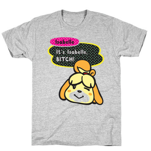 It's Isabelle Bitch Parody T-Shirt