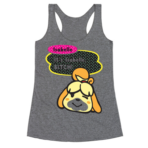 It's Isabelle Bitch Parody Racerback Tank Top