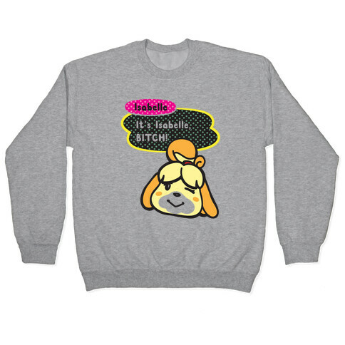 It's Isabelle Bitch Parody Pullover