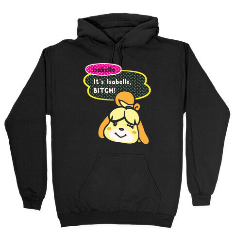 It's Isabelle Bitch Parody White Print Hooded Sweatshirt