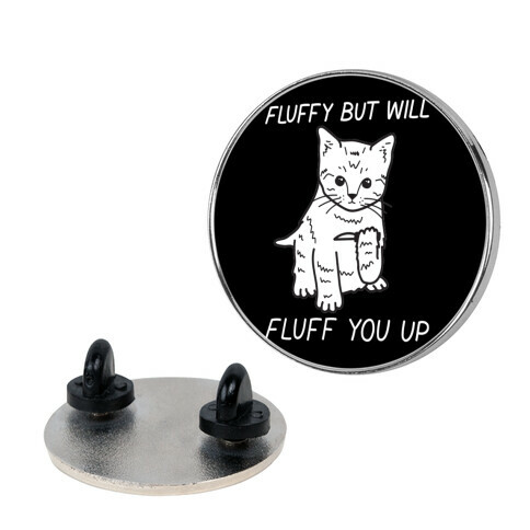 Fluffy But Will Fluff You Up Kitten Pin
