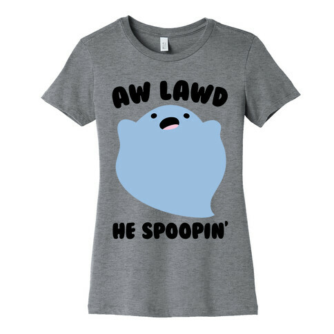 Aw Lawd He Spoopin' Ghost Parody Womens T-Shirt