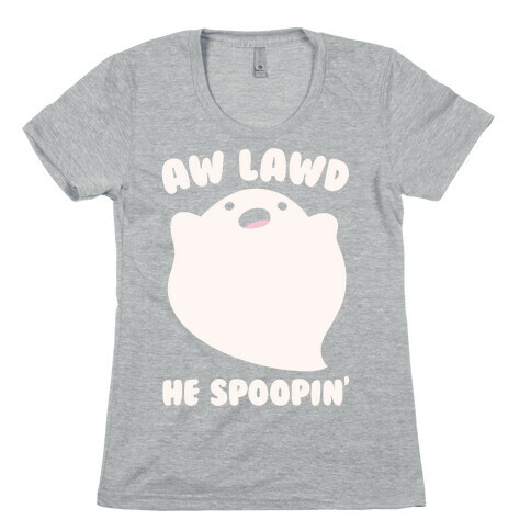 Aw Lawd He Spoopin' Ghost Parody White Print Womens T-Shirt