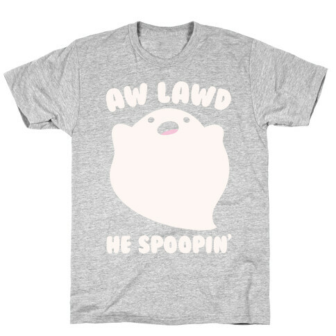 Aw Lawd He Spoopin' Ghost Parody White Print T-Shirt