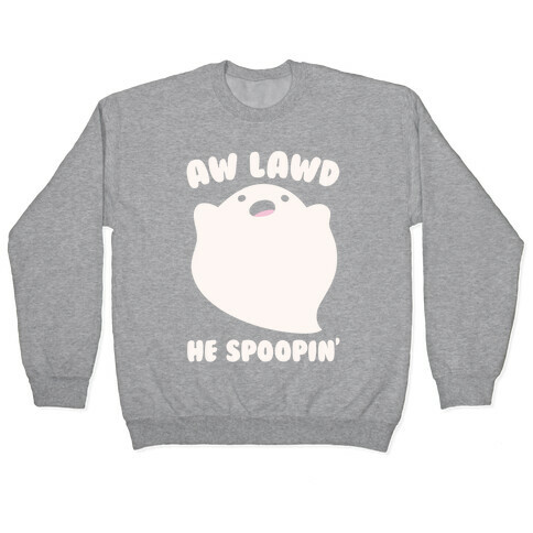 Aw Lawd He Spoopin' Ghost Parody White Print Pullover