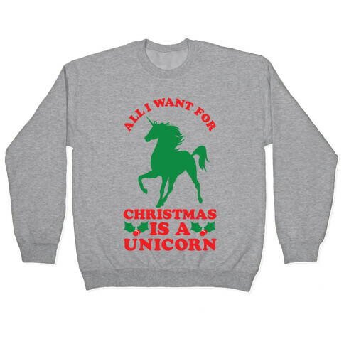 All I Want For Christmas is a Unicorn Pullover