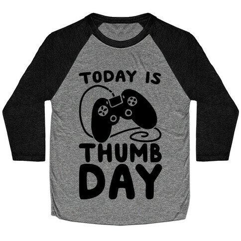 Today is Thumb Day Baseball Tee