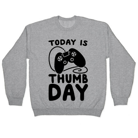 Today is Thumb Day Pullover