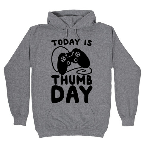 Today is Thumb Day Hooded Sweatshirt