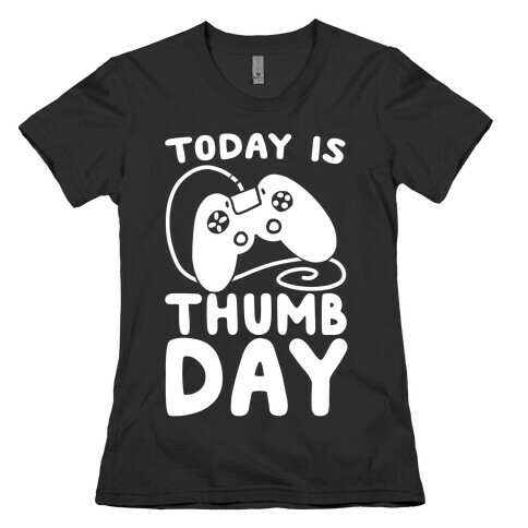 Today is Thumb Day Womens T-Shirt