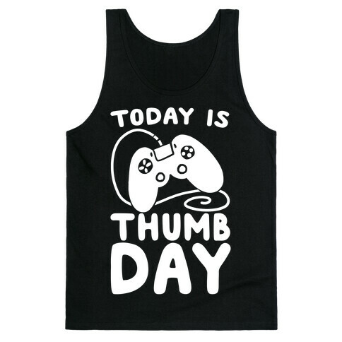 Today is Thumb Day Tank Top