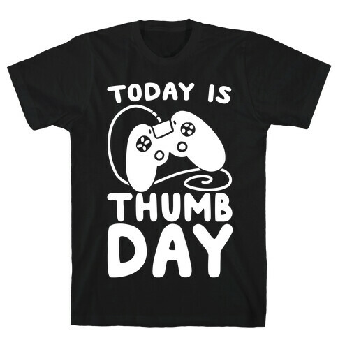 Today is Thumb Day T-Shirt