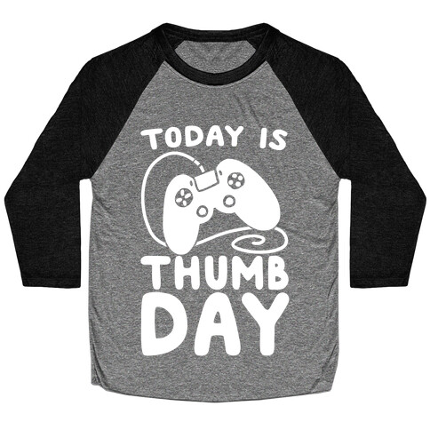 Today is Thumb Day Baseball Tee