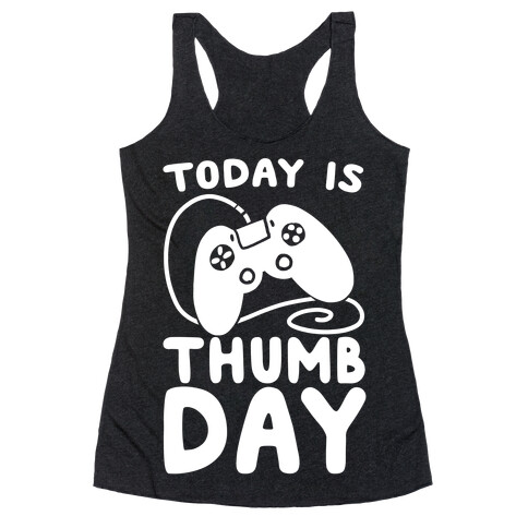 Today is Thumb Day Racerback Tank Top