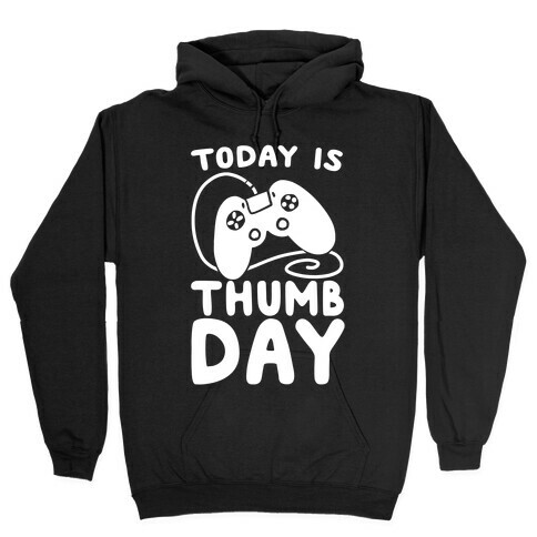 Today is Thumb Day Hooded Sweatshirt