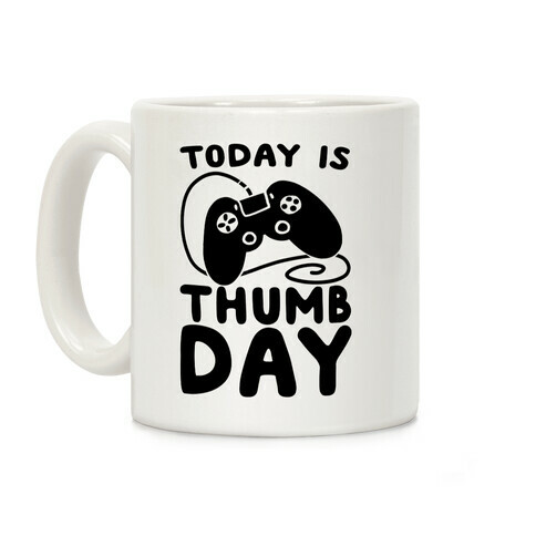 Today is Thumb Day Coffee Mug