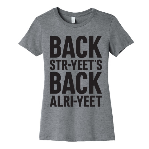 Backstr-yeet's Back Alri-yeet! Womens T-Shirt