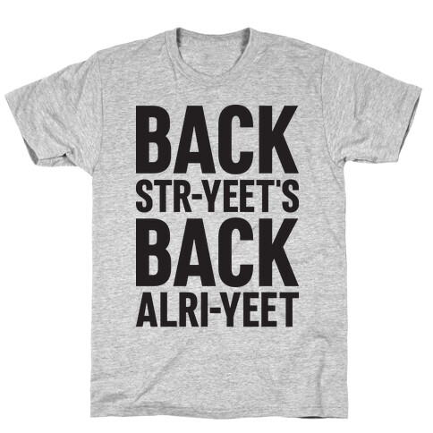 Backstr-yeet's Back Alri-yeet! T-Shirt