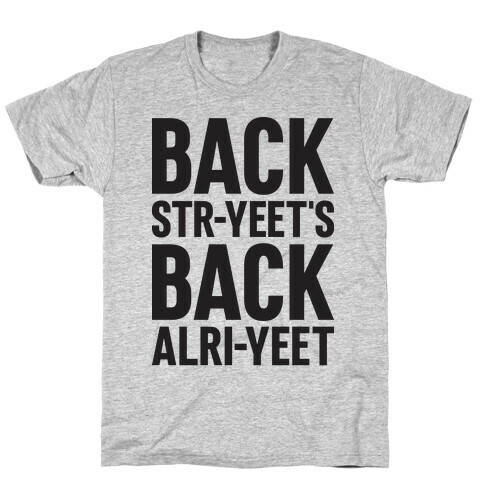 Backstr-yeet's Back Alri-yeet! T-Shirt