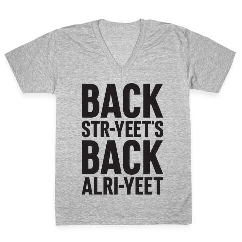 Backstr-yeet's Back Alri-yeet! V-Neck Tee Shirt