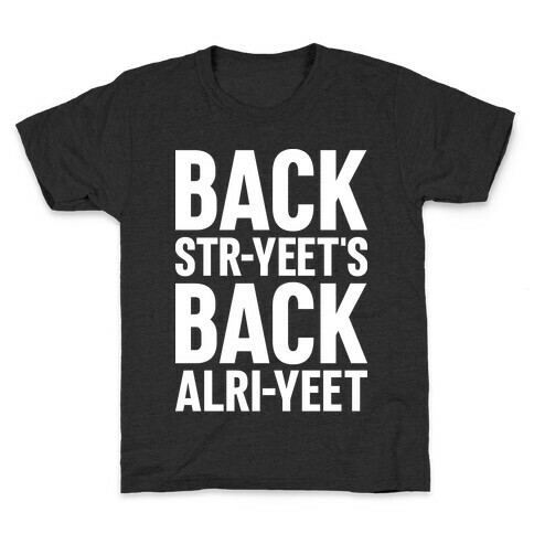 Backstr-yeet's Back Alri-yeet! Kids T-Shirt