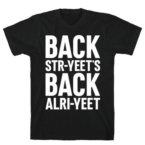 Backstr-yeet's Back Alri-yeet! T-Shirt