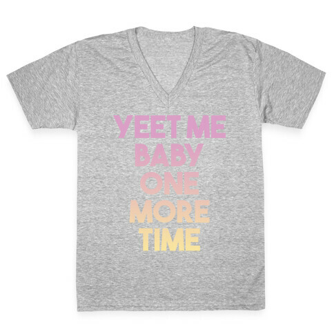 Yeet Me Baby One More Time V-Neck Tee Shirt