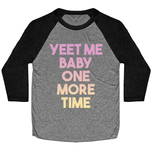 Yeet Me Baby One More Time Baseball Tee