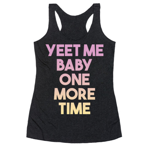 Yeet Me Baby One More Time Racerback Tank Top