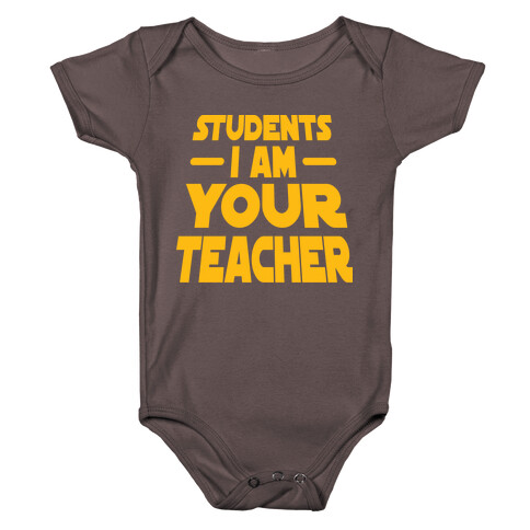 Students, I Am your Teacher Baby One-Piece