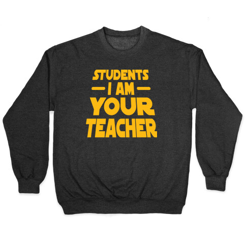 Students, I Am your Teacher Pullover