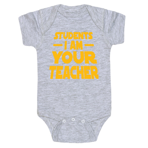 Students, I Am your Teacher Baby One-Piece