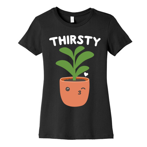 Thirsty Plant Womens T-Shirt