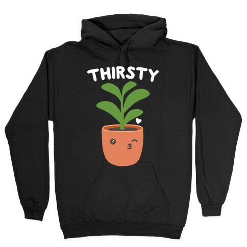 Thirsty Plant Hooded Sweatshirt