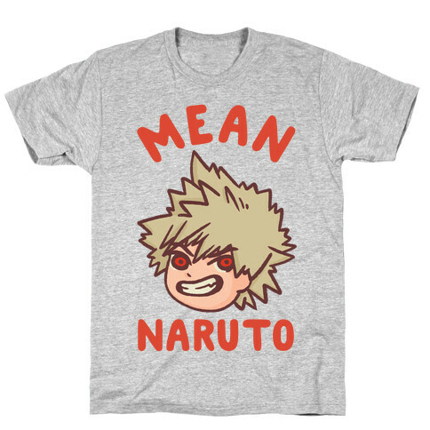 Mean Naruto  T-Shirt