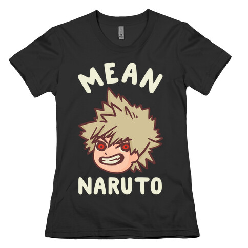 Mean Naruto  Womens T-Shirt