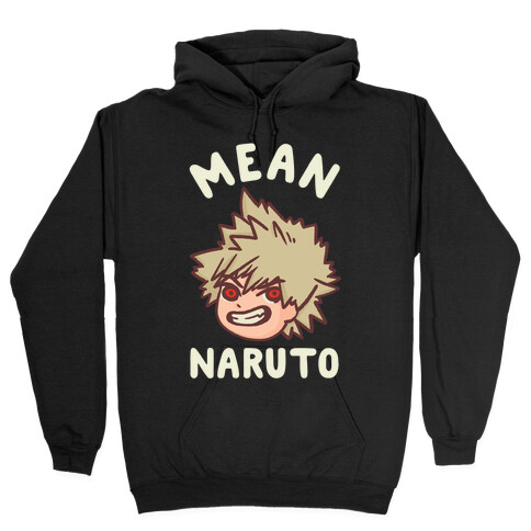 Mean Naruto  Hooded Sweatshirt