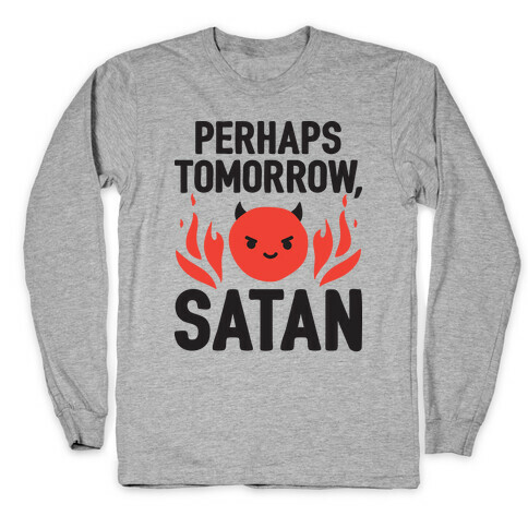 Perhaps Tomorrow, Satan Long Sleeve T-Shirt