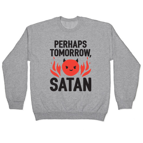 Perhaps Tomorrow, Satan Pullover