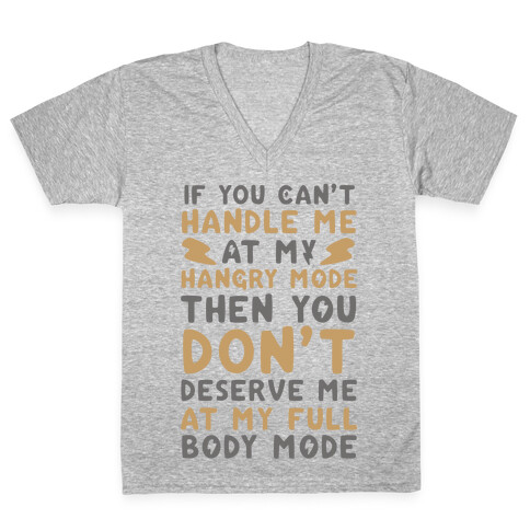 If You Can't Handle Me at My Hangry Mode, Then You Don't Deserve Me at My Full Body Mode  V-Neck Tee Shirt