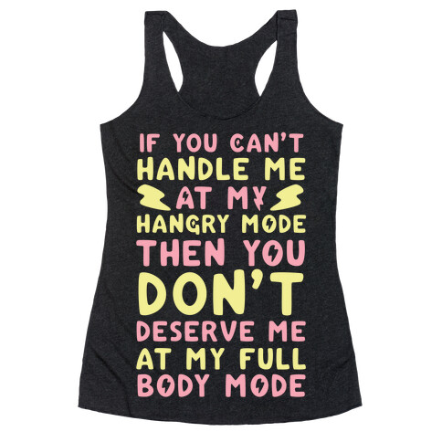 If You Can't Handle Me at My Hangry Mode, Then You Don't Deserve Me at My Full Body Mode  Racerback Tank Top