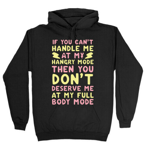If You Can't Handle Me at My Hangry Mode, Then You Don't Deserve Me at My Full Body Mode  Hooded Sweatshirt
