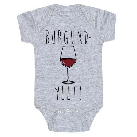 Burgund-Yeet! Wine Parody Baby One-Piece